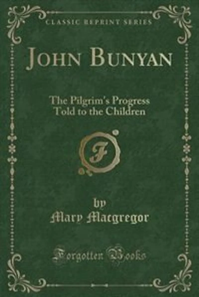 John Bunyan: The Pilgrim's Progress Told to the Children (Classic Reprint)
