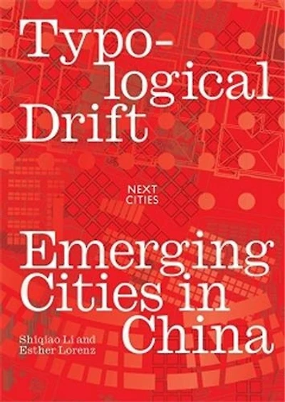 Typological Drift: Emerging Cities In China