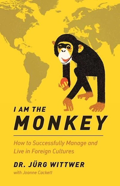 I am the monkey: How to Successfully Manage and Live in Foreign Cultures