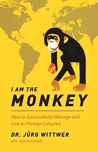 I am the monkey: How to Successfully Manage and Live in Foreign Cultures