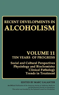 Recent Developments Alcoholism: Ten Years of Progress, Social and Cultural Perspectives Physiology Biochemistry Clinical Pathology Trends Treatment