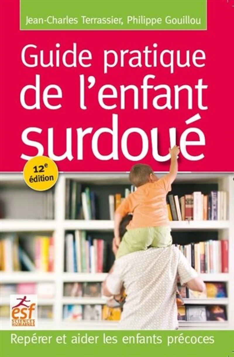 Guide pratique de l'enfant surdoué: repérer et aider les enfants précoces