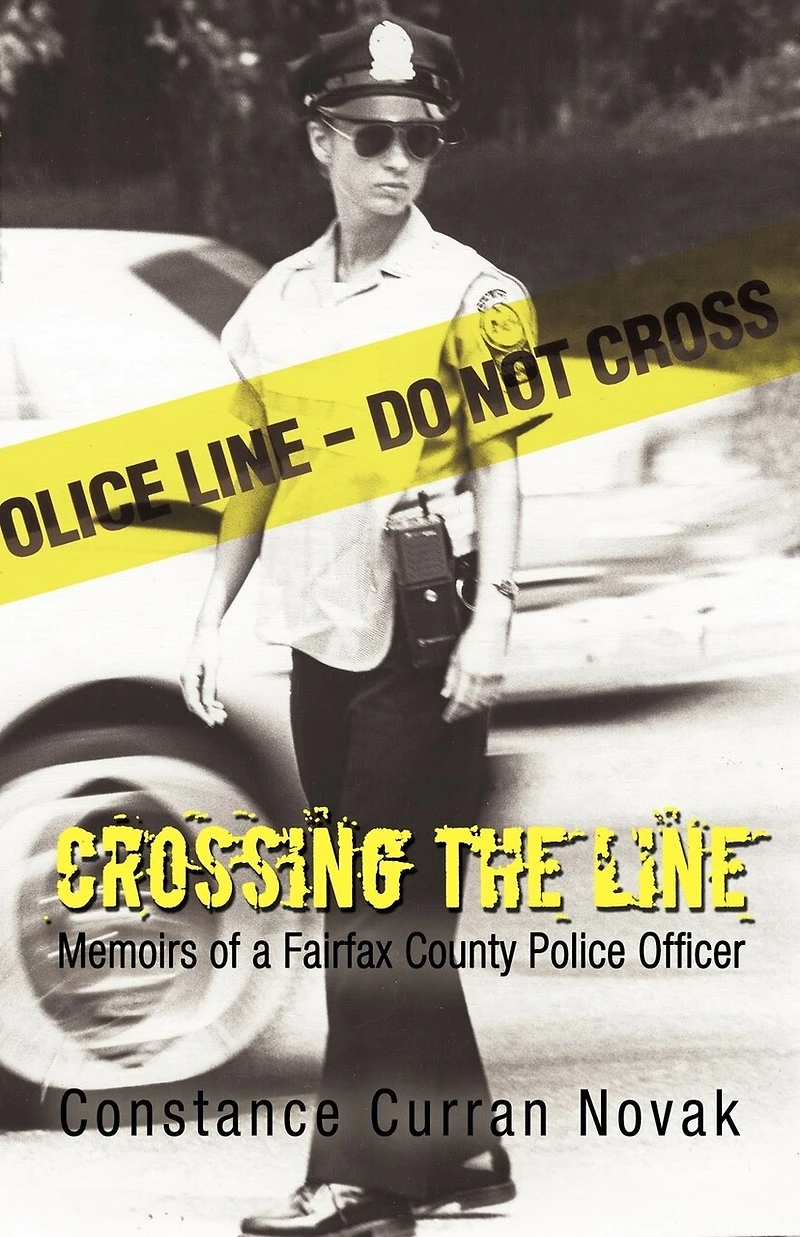 Crossing the Line: Memoirs of a Fairfax County Police Officer