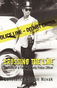 Crossing the Line: Memoirs of a Fairfax County Police Officer
