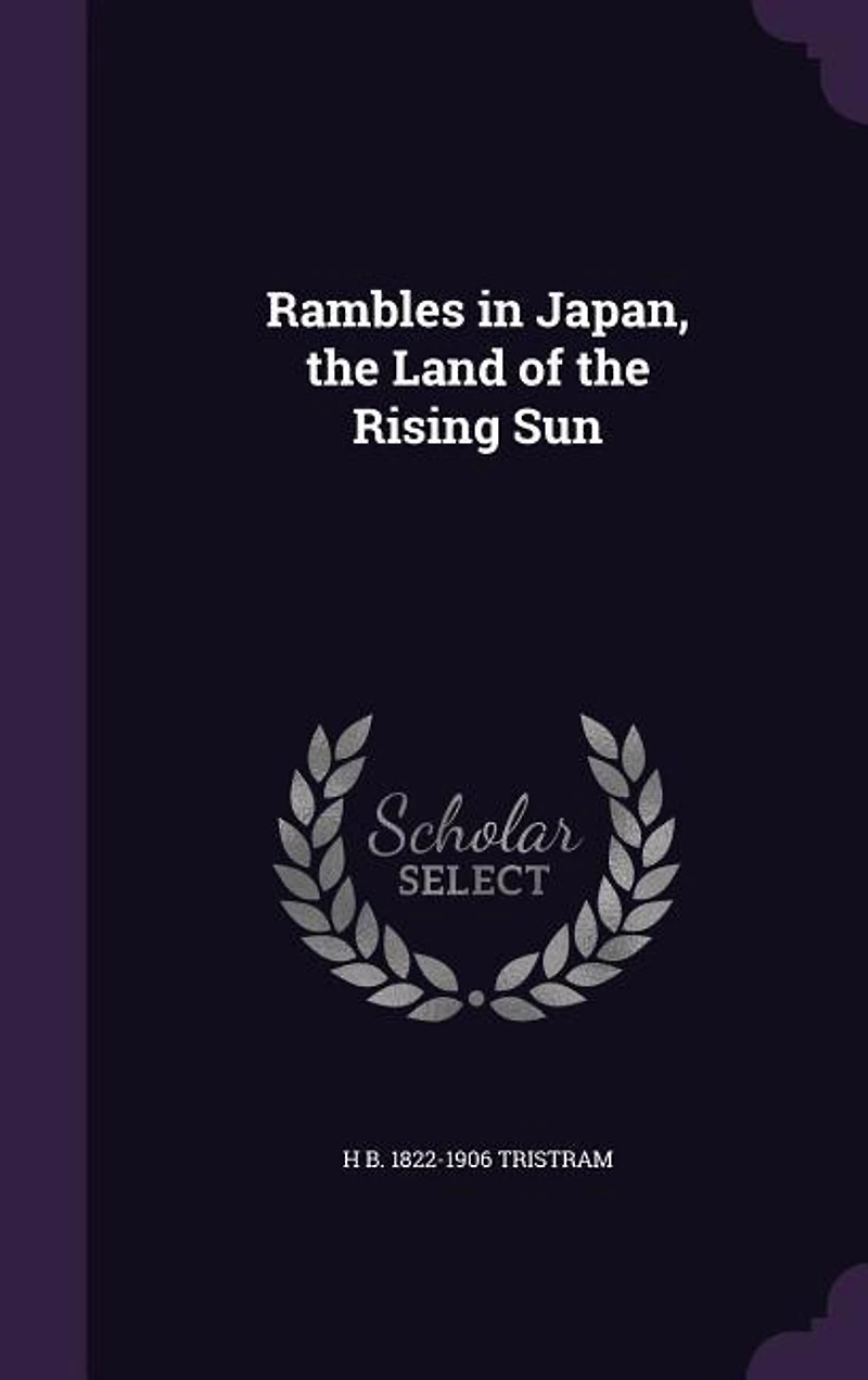 Rambles in Japan, the Land of the Rising Sun