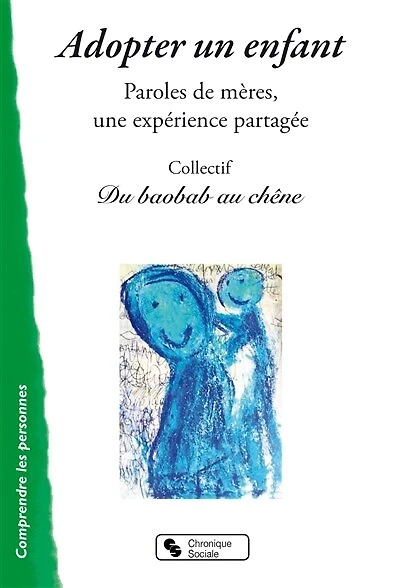 Adopter un enfant: paroles de mères, une expérience partagée