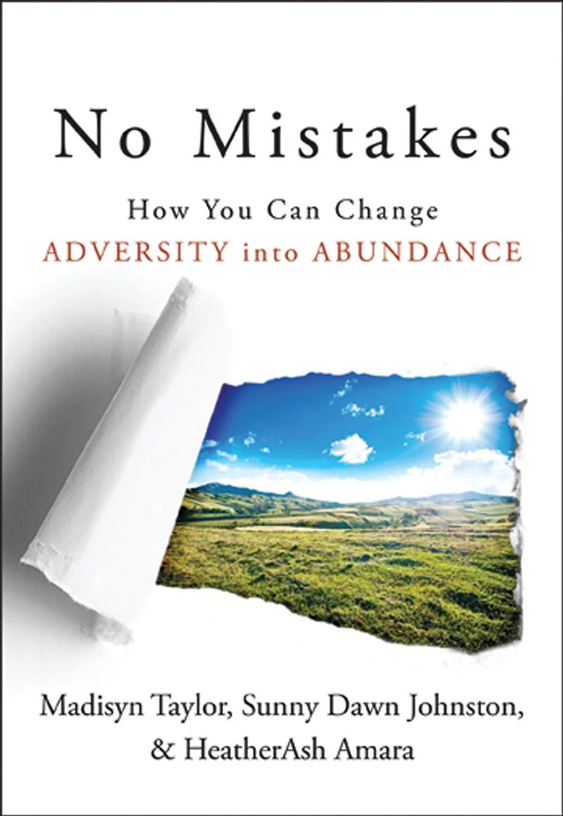 No Mistakes!: How You Can Change Adversity Into Abundance