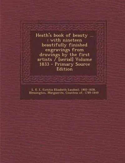 Heath's book of beauty ...: with nineteen beautifully finished engravings from drawings by the first artists / [serial] Volume