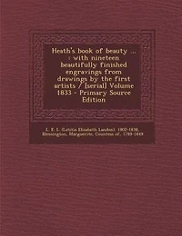 Heath's book of beauty ...: with nineteen beautifully finished engravings from drawings by the first artists / [serial] Volume