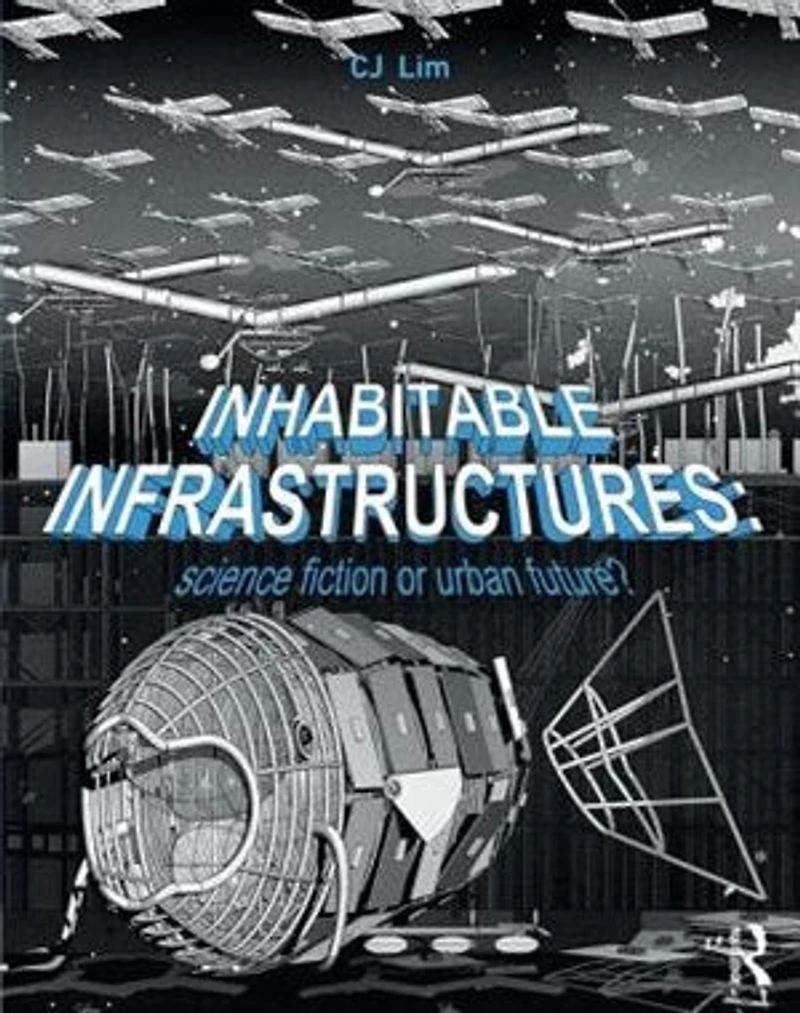 Inhabitable Infrastructures: Science Fiction Or Urban Future?