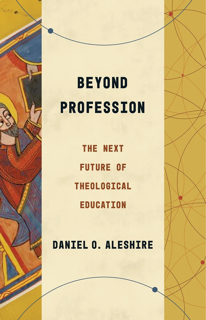 Beyond Profession: The Next Future Of Theological Education