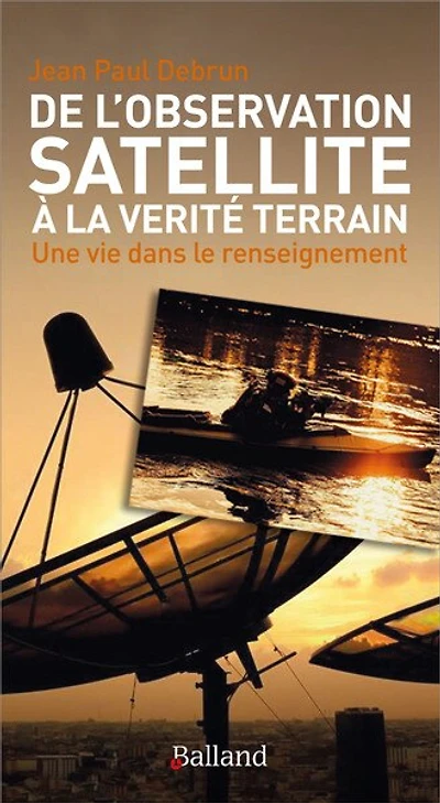 De l'observation satellite à la vérité terrain: une vie dans le renseignement