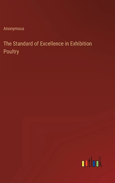 The Standard of Excellence in Exhibition Poultry