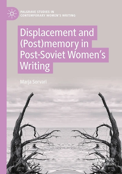 Displacement and (Post)memory in Post-Soviet Women's Writing