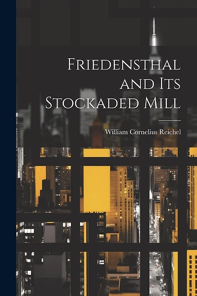 Friedensthal and its Stockaded Mill