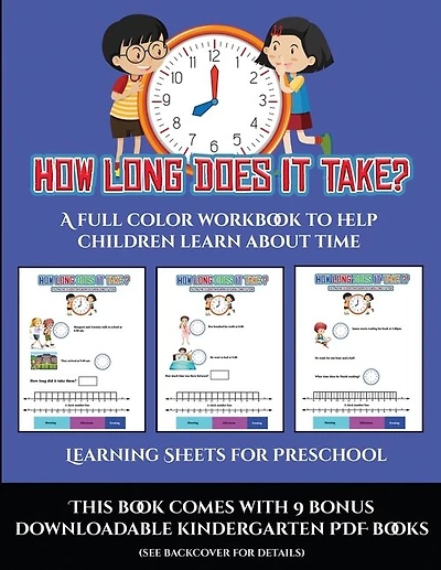 Learning Sheets For Preschool (how Long Does It Take?): A Full Color Workbook To Help Children Learn About Time
