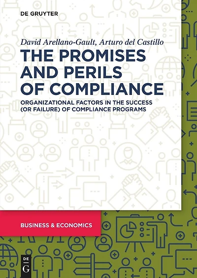The Promises and Perils of Compliance: Organizational Factors in the Success (or Failure) of Compliance Programs