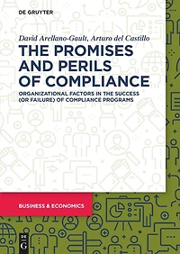 The Promises and Perils of Compliance: Organizational Factors in the Success (or Failure) of Compliance Programs