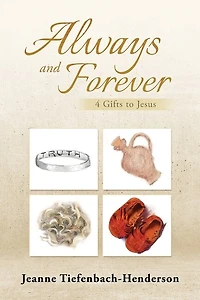 Always and Forever: 4 Gifts to Jesus