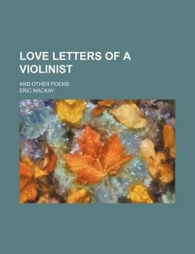 Love letters of a violinist; and other poems