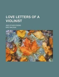 Love letters of a violinist; and other poems