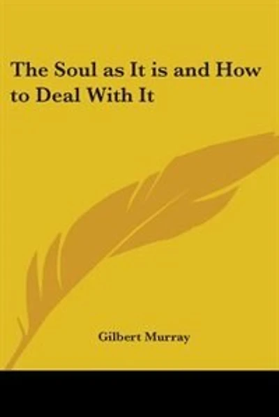 The Soul as It Is and How to Deal with It