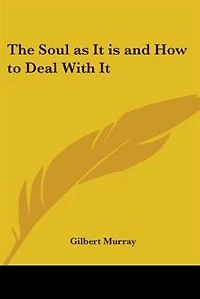The Soul as It Is and How to Deal with It
