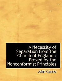 A Necessity of Separation from the Church England: Proved by Nonconformist Principles - Scholar's Choice Edition