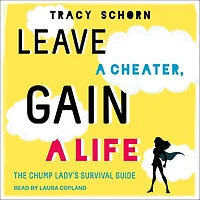 Leave a Cheater, Gain Life Lib/E: The Chump Lady's Survival Guide