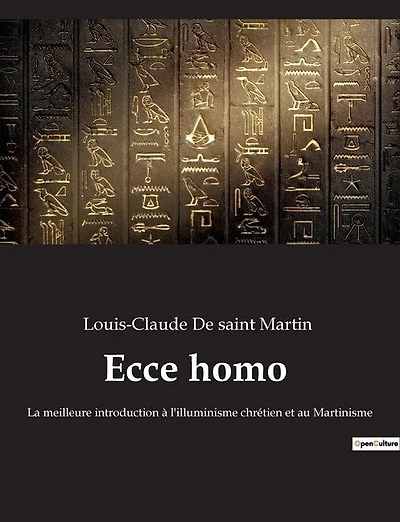 Ecce homo: La meilleure introduction à l'illuminisme chrétien et au Martinisme