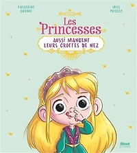 Les princesses aussi mangent leurs crottes de nez