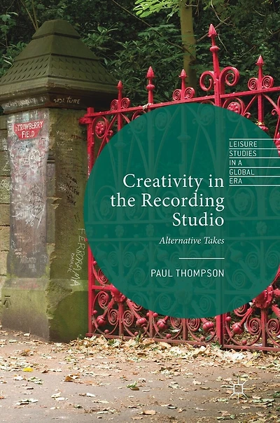 Creativity The Recording Studio: Alternative Takes