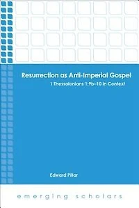 Resurrection as Anti-Imperial Gospel: 1 Thessalonians 1:9b-10 Context