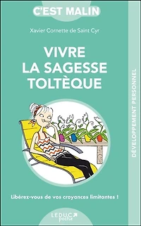 Vivre la sagesse toltèque, c'est malin