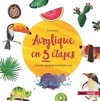 Acrylique en 5 étapes: toucan, baleine, pastèque & co