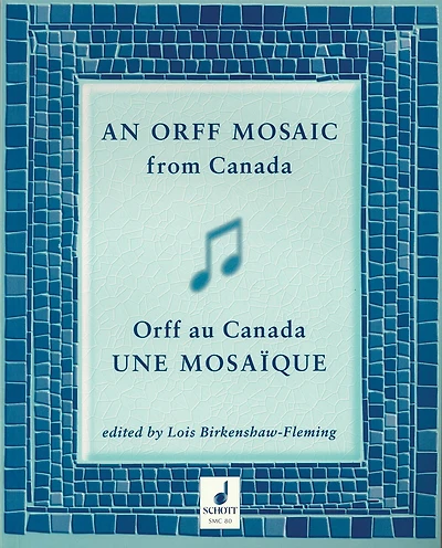 An Orff Mosaic From Canada: A Collection Of Music, Accompaniments, Poems, Dances, Essays, And Teaching Suggestions.