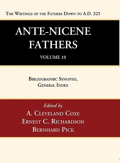 Ante-Nicene Fathers: Translations of the Writings of the Fathers Down to A.D. 325