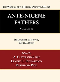 Ante-Nicene Fathers: Translations of the Writings of the Fathers Down to A.D. 325