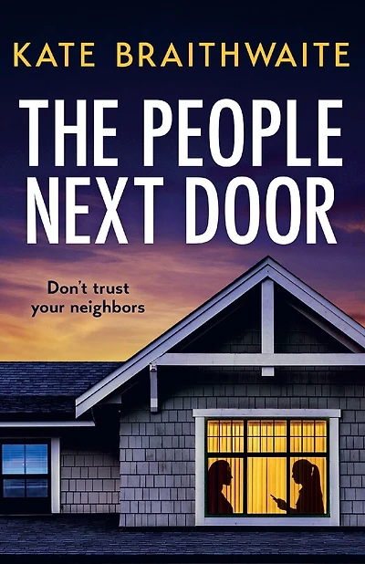 The People Next Door: A totally addictive psychological thriller with a shocking final twist