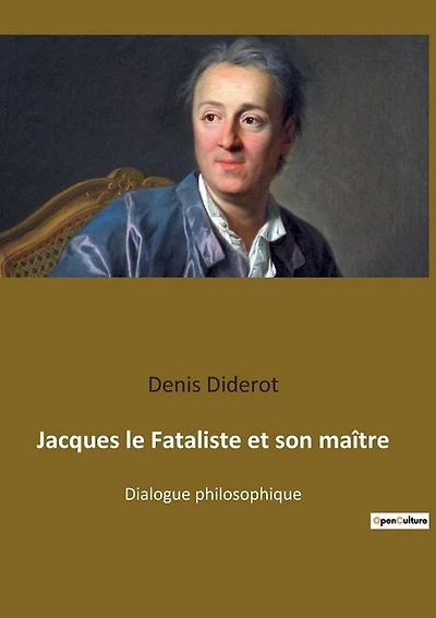 Jacques le Fataliste et son maître: Les aventures philosophiques de Jacques et son maître