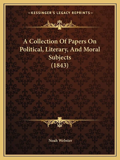 A Collection Of Papers On Political, Literary, And Moral Subjects (1843)