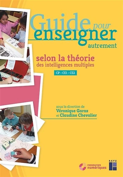 Guide pour enseigner autrement: selon la théorie des intelligences multiples