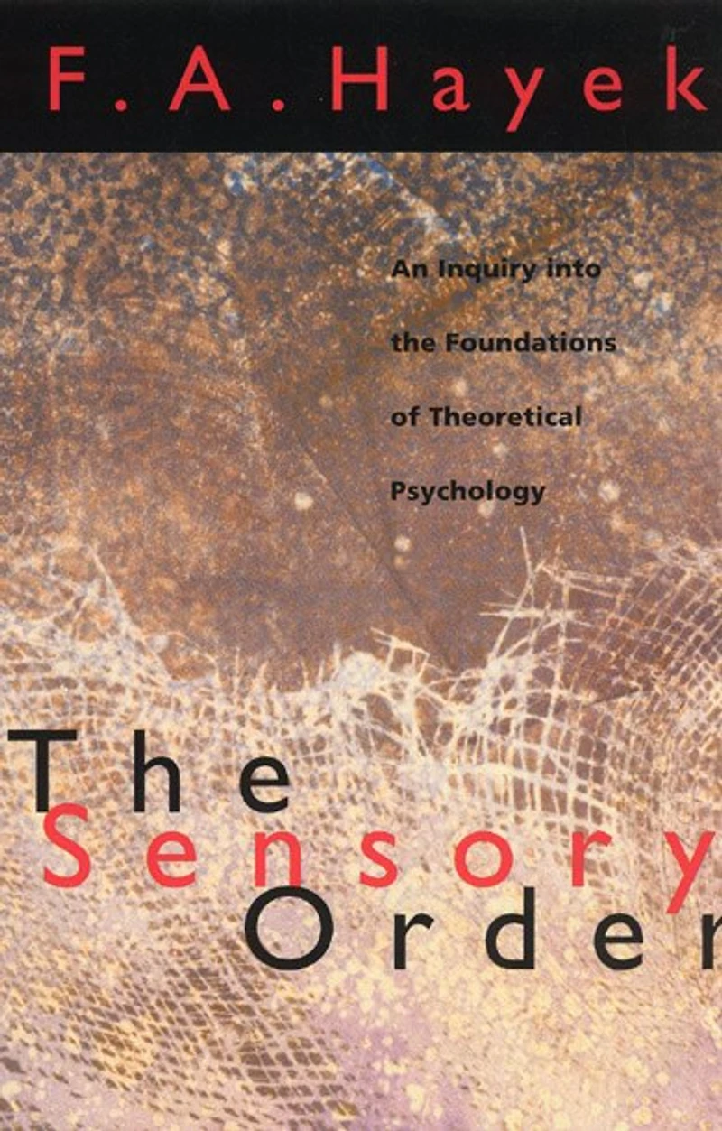 the Sensory Order: An Inquiry into Foundations of Theoretical Psychology