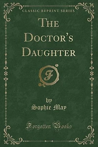 The Doctor's Daughter (Classic Reprint)