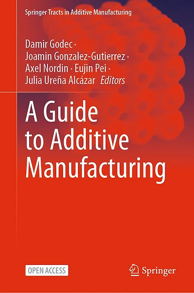 A Guide to Additive Manufacturing