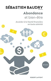 Abondance et bien-être: Accéder à la liberté financière en toute sérénité
