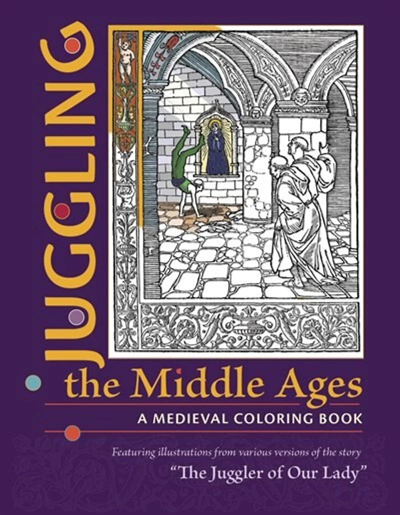 Juggling The Middle Ages: A Medieval Coloring Book