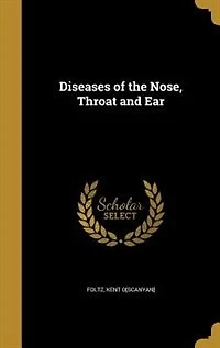 Diseases of the Nose, Throat and Ear: For Students Practitioners Which Particular Attention Is Given Treatment by
