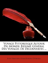 Voyage Pittoresque Autour Du Monde: Resumé Général Des Voyages De Découvertes ...