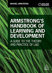 Armstrong's Handbook of Learning and Development: Understanding the Theory Practice L D